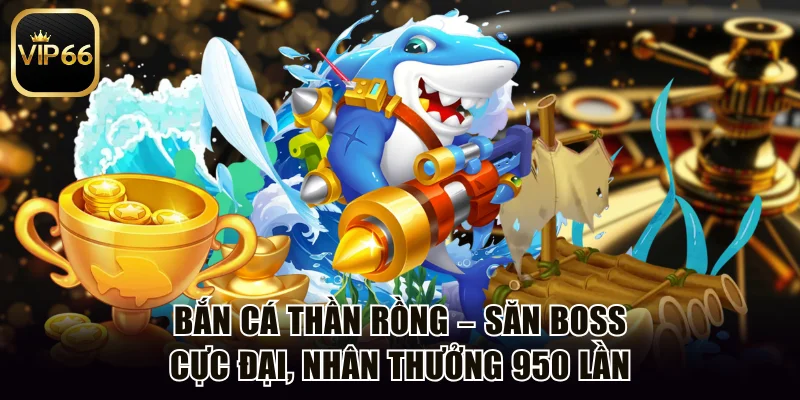 Bắn cá thần rồng